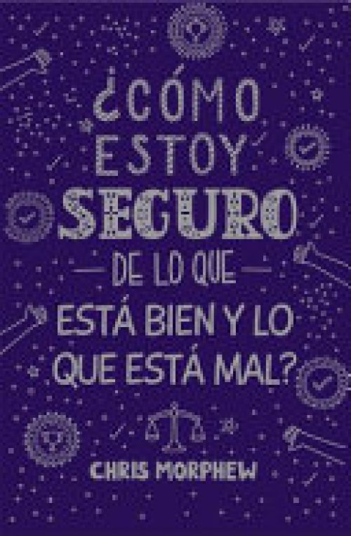 ¿Cómo Puedo Estar Seguro de Qué Es Correcto Y Qué Es Incorrecto? - Apologética Cristiana Para Niños Y Adolescentes (9-13 Años) Sobre La Moralidad Objetiva