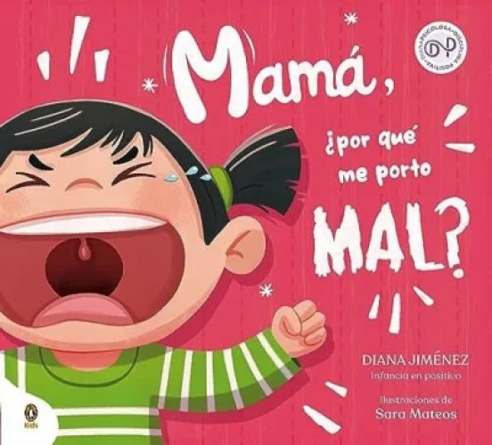 Mamá, ¿por Qué Me Porto Mal? / Mom, Why Do I Misbehave?