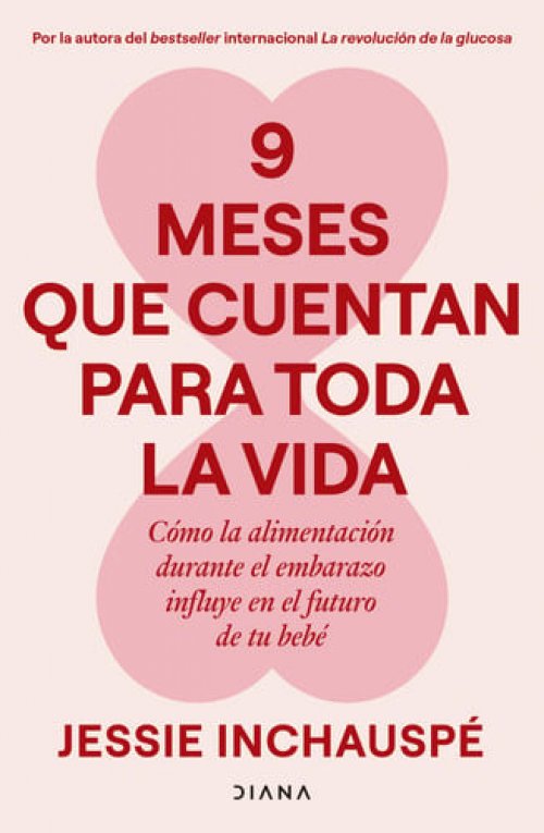 DIANA 9 MESES QUE CUENTAN PARA TODA LA VIDA SALUD Y BIENESTAR INCHAUSPÉ, JESSIE