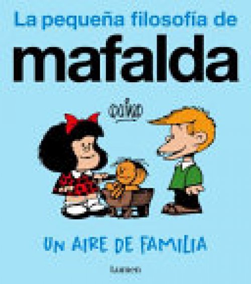 Un Aire de Familia (la Pequeña Filosofía de Mafalda) / a Family Resemblance