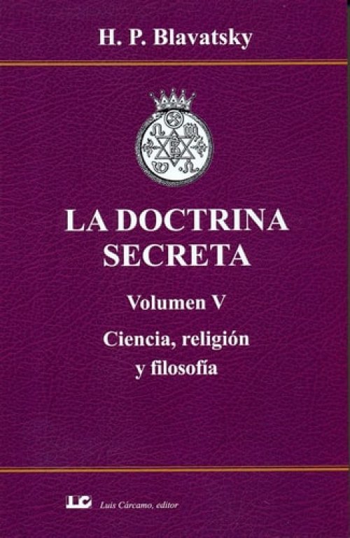 La doctrina secreta V : ciencia, religión y filosofía