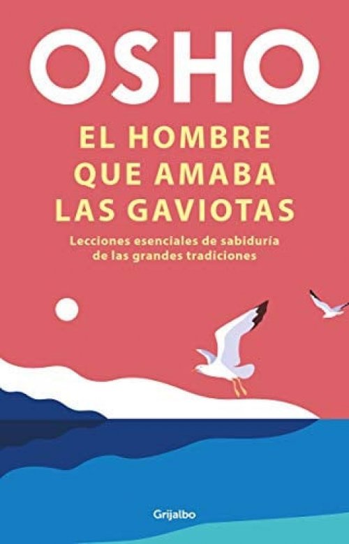 El hombre que amaba las gaviotas [Paperback] Osho