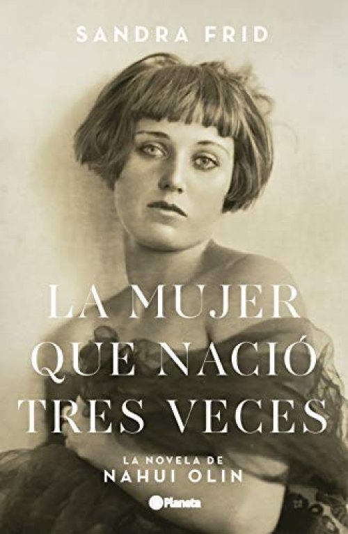 La mujer que nació tres veces la novela de Nahui Olin