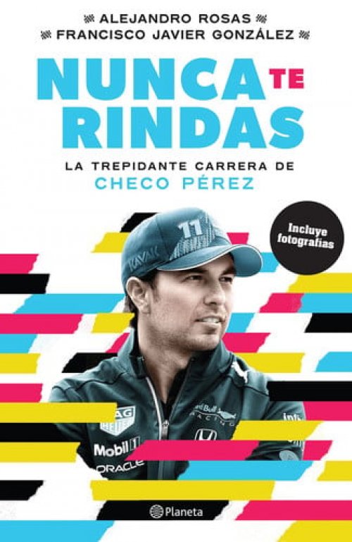 Nunca Te Rindas La Trepídante Carrera de Checo Pérez