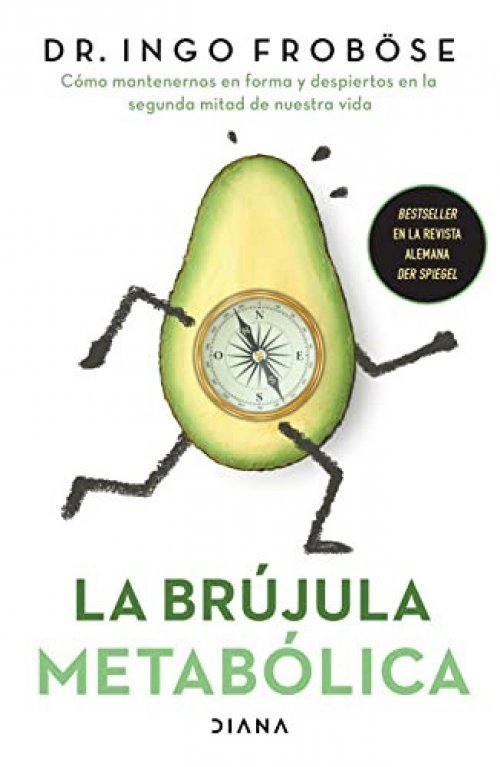 La brújula metabólica cómo mantenernos en forma y despiertos en la segunda mitad de nuestra vida