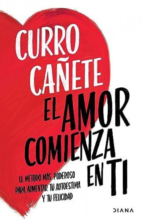 El Amor Comienza en Ti El Método Más Poderoso para Aumentar Tu Autoestima y Tu Felicidad