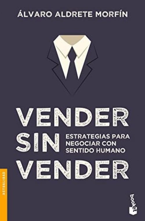 Vender Sin Vender Estrategias Para Negociar Con Sentido Humano