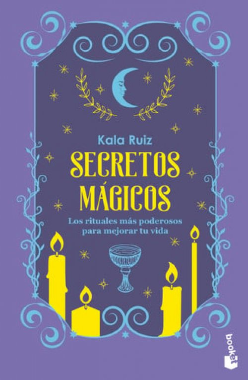 Secretos Mágicos: Los Rituales Más Poderosos para Mejorar Tu Vida / Magical Secrets: the Most Powerful Rituals...