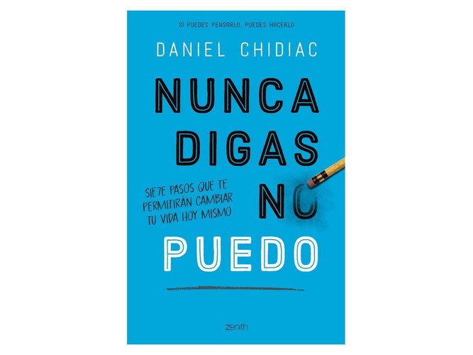 Nunca digas no puedo un revolucionario sistema para cambiar tu vida hoy mismo