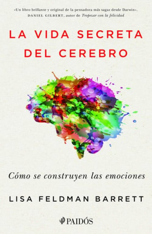 La vida secreta del cerebro cómo se construyen las emociones
