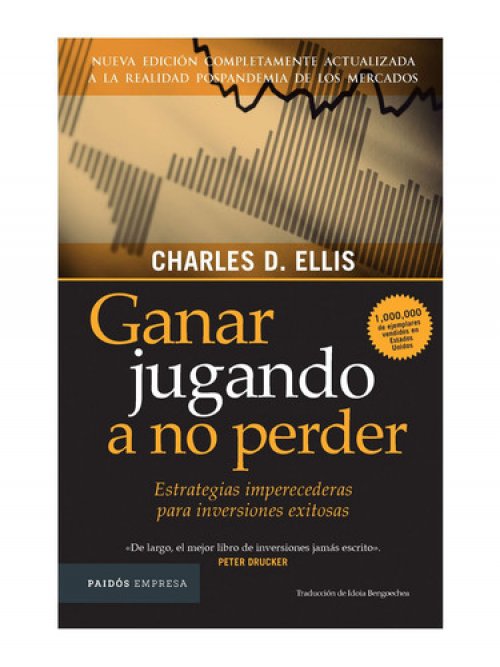Ganar Jugando a No Perder Estrategias Imperecederas Para Inversiones Exitosas