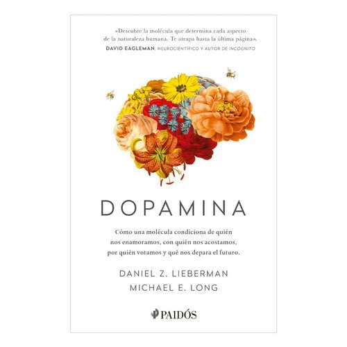 Dopamina: Cómo una molécula condiciona de quién nos enamoramos, con quién nos acostamos, a quién votamos y ... (Edición Tapa Dura) / The Molecule of More (Spanish Edition)