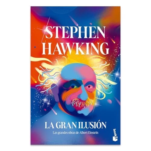 La gran ilusión: Las grandes obras de Albert Einstein / A Stubbornly Persistent Illusion (Spanish Edition)