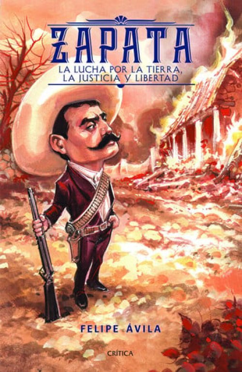 Emiliano Zapata la lucha por la tierra, la justicia y libertad