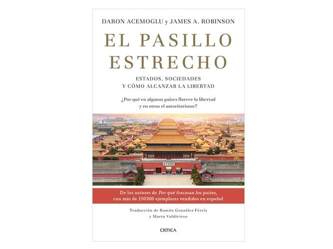 El Pasillo Estrecho: Estados, Sociedades y Cómo Alcanzar la Libertad / the Narrow Corridor Estados, Sociedades y Cómo Alcanzar la Libertad