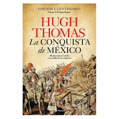 La Conquista de México: Moctezuma, Cortés Y La Caída de Un Imperio / Conquest