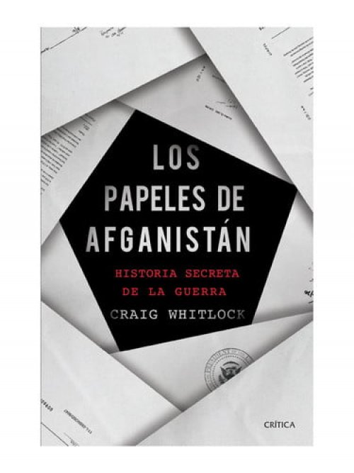 Los Papeles de Afganistán Historia Secreta de la Guerra
