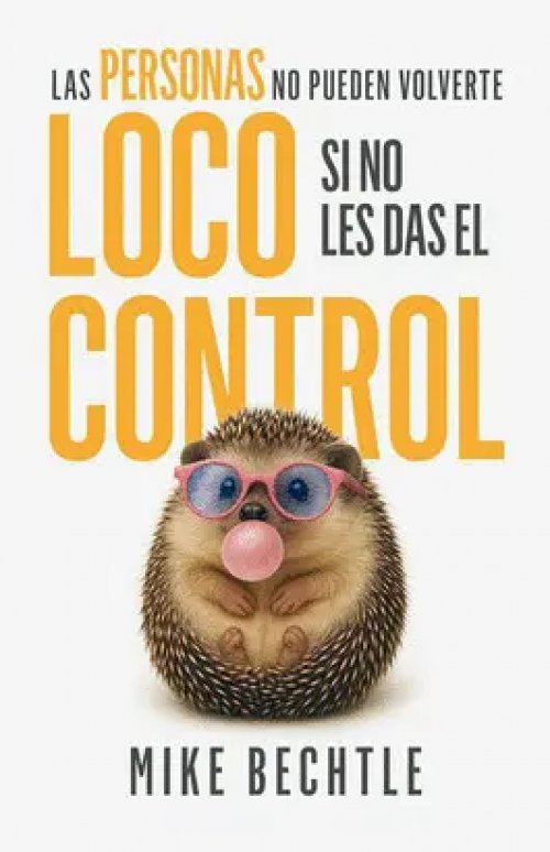 Las Personas no Pueden Vovlerete Loco si no les Das el Control