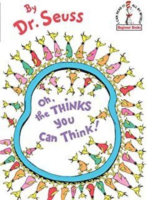 OH, THE THINKS YOU CAN THINK!