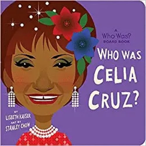 Who Was Celia Cruz?: a Who Was? Board Book (Who Was? Board Books)