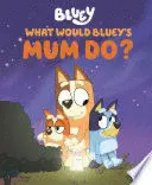 What Would Bluey's Mum Do?