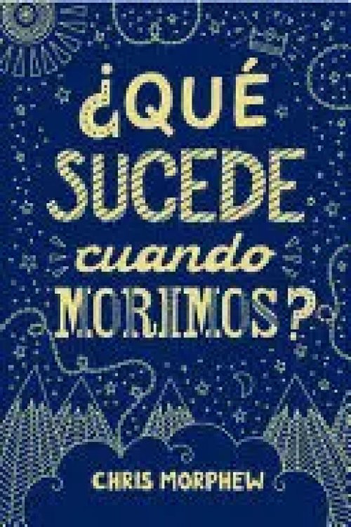 Serie Grandes Preguntas: ¿Qué Sucede Cuando Morimos?