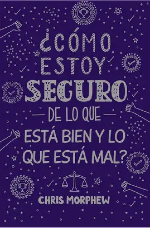 ¿Cómo Estoy Seguro de lo que está Bien y lo que está Mal?
