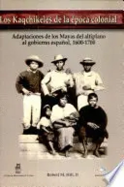 Los Kaqchikeles de la Epoca Colonial