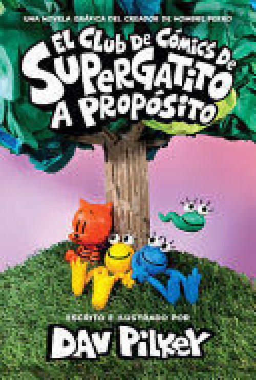 EL CLUB DE CÓMICS DE SUPERGATITO: A PROPÓSITO (CAT KID COMIC CLUB: ON PURPOSE)