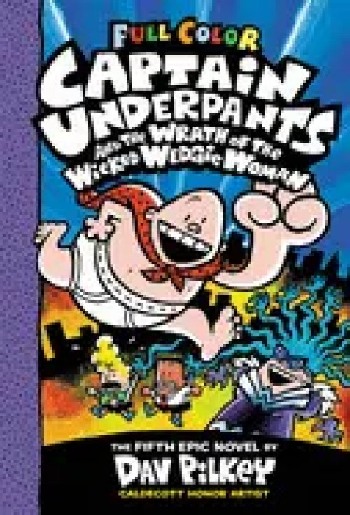 CAPTAIN UNDERPANTS AND THE WRATH OF THE WICKED WEDGIE WOMAN: COLOR EDITION (CAPTAIN UNDERPANTS #5)