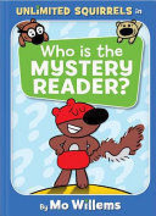 WHO IS THE MYSTERY READER? (UNLIMITED SQUIRRELS)