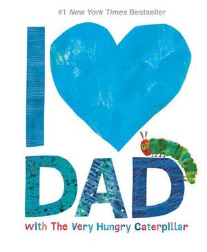 I LOVE DAD WITH THE VERY HUNGRY CATERPILLAR