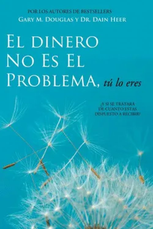 EL DINERO NO ES EL PROBLEMA, TÚ LO ERES