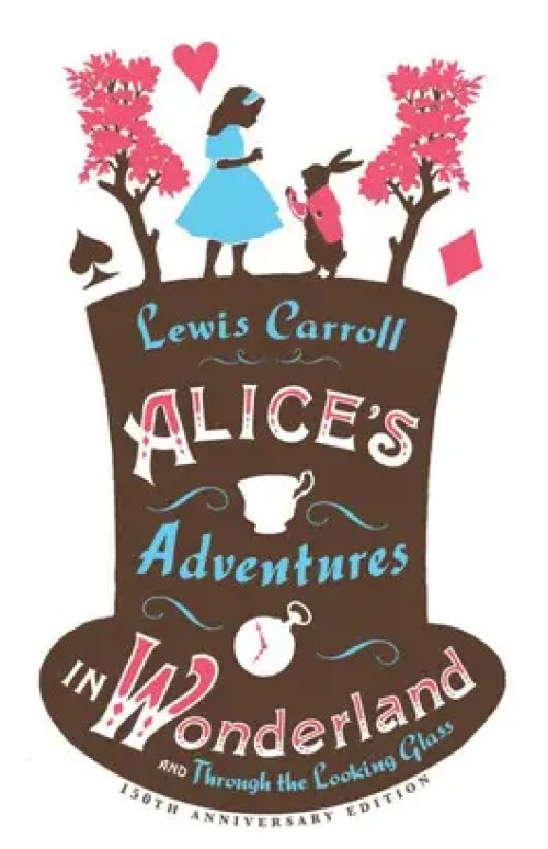 Alice’s Adventures in Wonderland and Through the Looking Glass