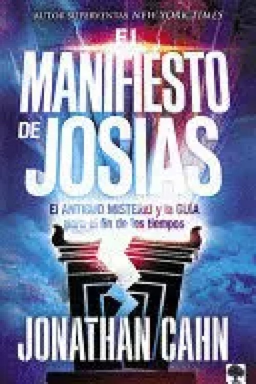 El Manifiesto de Josías: el Antiguo Misterio y la Guía para el Fin de los Tiempo S / The Josiah Manifesto: The Ancient Mystery & Guide For The End Times