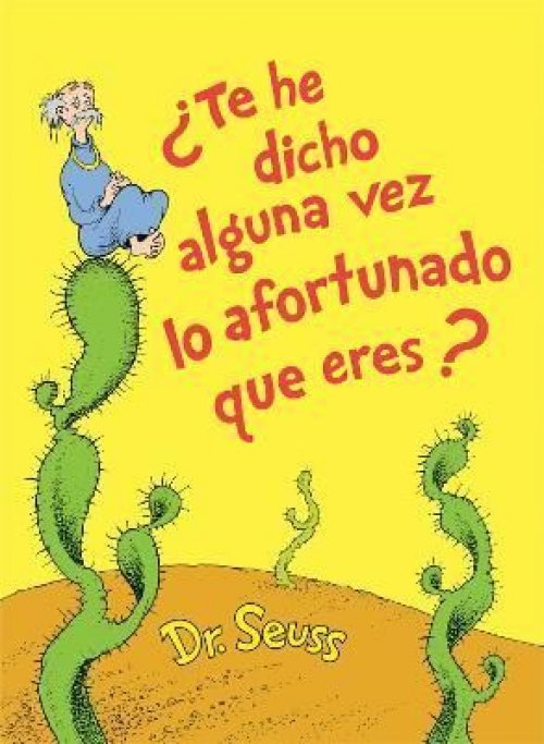 TE HE DICHO ALGUNA VEZ LO AFORTUNADO QUE ERES