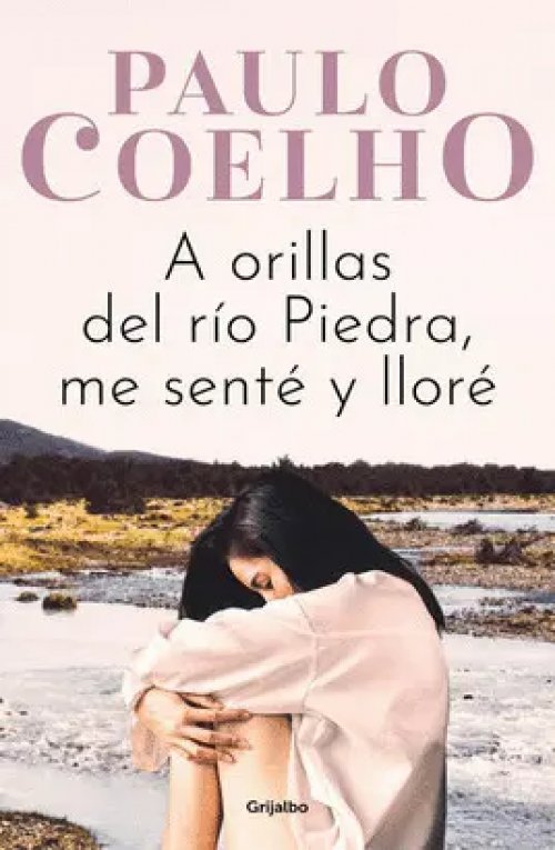 A orillas del Río Piedra me senté y lloré ( Biblioteca Paulo Coelho )