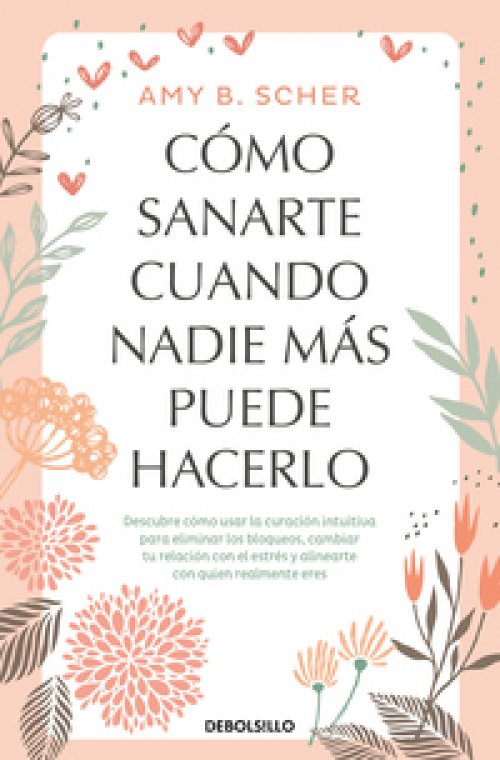 Cómo sanarte cuando nadie más puede hacerlo