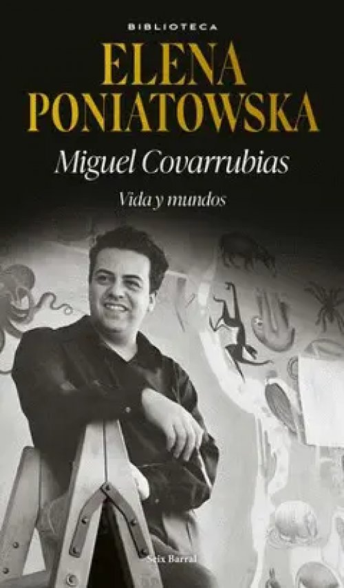 Miguel Covarrubias. Vida y Mundos
