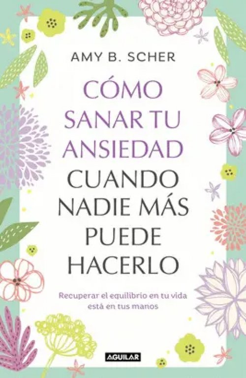 Cómo Sanar tu Ansiedad Cuando Nadie Más Puede Hacerlo