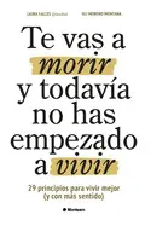 Te Vas a Morir y Todavía no Has Empezado a Vivir