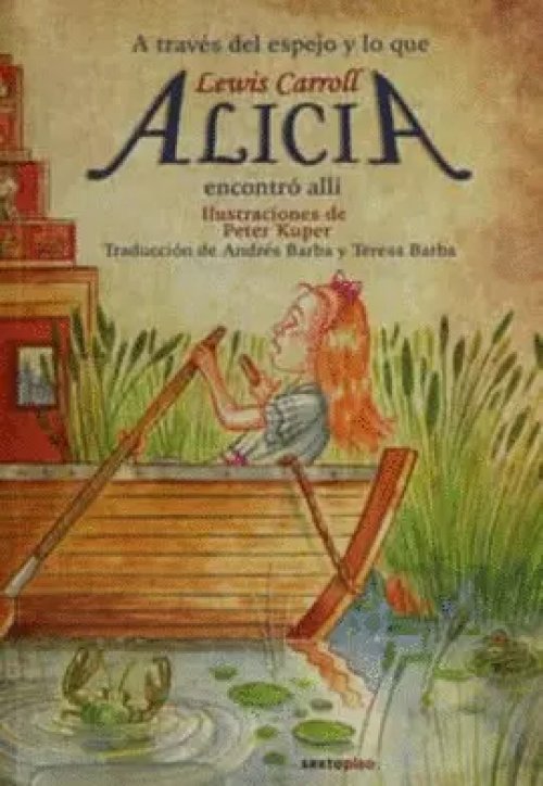 Alicia en el País de la Maravillas; a Través del Espejo y lo que Alicia Encontro Allí