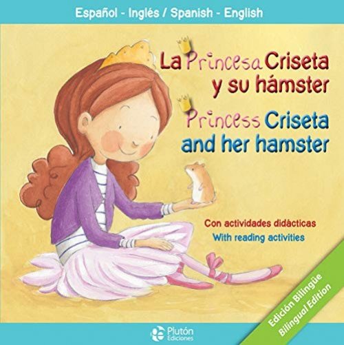 LA PRINCESA CRISETA Y SU HAMSTER/PRINCESS CRISETA AND HER HAMSTER