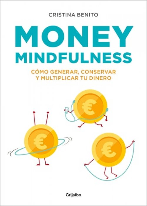 Money mindfulness (Spanish Edition) Cómo generar, conservar y multiplicar tu dinero