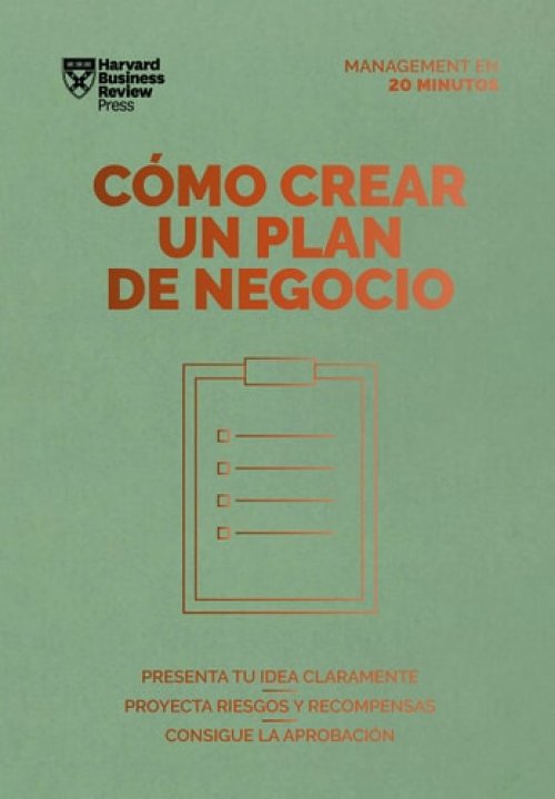 Cómo Crear Un Plan de Negocios. Serie Management En 20 Minutos (Creating Business Plans. 20 Minute Manager. Spanish Edition)
