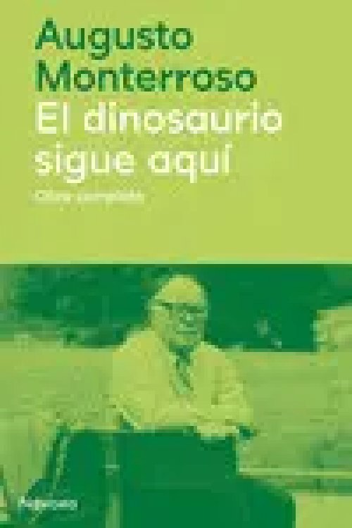 El Dinosaurio Sigue Aquí: Obra Completa