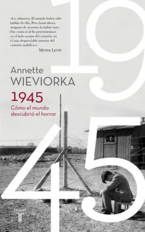 1945. Como el Mundo Descubrio el Horror