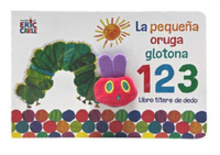 LA PEQUEÑA ORUGA GLOTONA 1 2 3: LIBRO TITERE DE DEDO