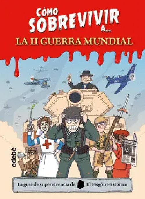 Cómo Sobrevivir a... La Segunda Guerra Mundial