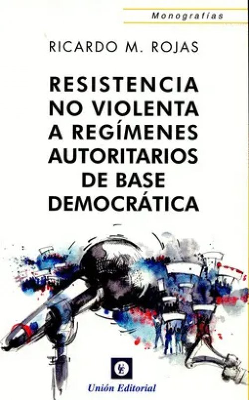 Resistencia no Violenta a Regímenes Autoritarios de Base Democrática